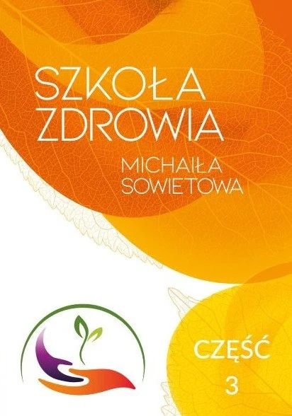 Okładka książki Szkoła Zdrowia Michaiła Sowietowa. Część 3 — Michaił Sowietow