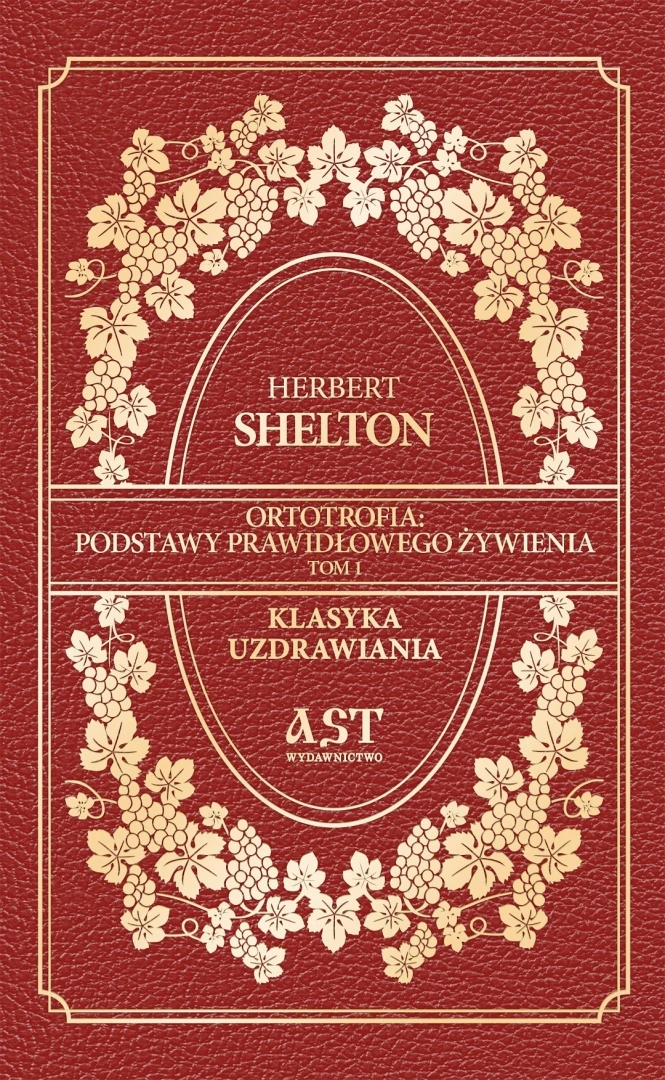 Okładka książki Ortotrofia: podstawy prawidłowego żywienia. Tom 1 — Herbert Shelton